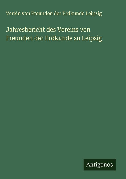 Produktbild: Jahresbericht des Vereins von Freunden der Erdkunde zu Leipzig