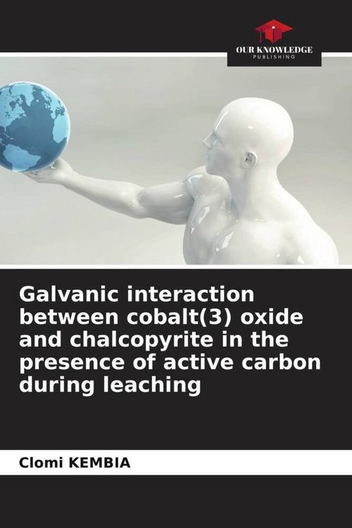 Produktbild: Galvanic interaction between cobalt(3) oxide and chalcopyrite in the presence of active carbon during leaching