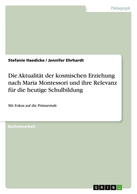 Produktbild: Die Aktualit&auml;t der kosmischen Erziehung nach Maria Montessori und ihre Relevanz f&uuml;r die heutige Schulbildung