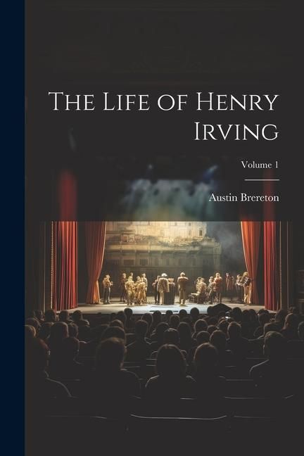 Produktbild: The Life of Henry Irving; Volume 1