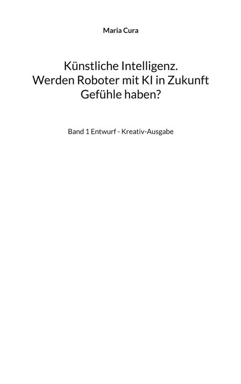 Produktbild: K&uuml;nstliche Intelligenz. Werden Roboter mit KI in Zukunft Gef&uuml;hle haben?