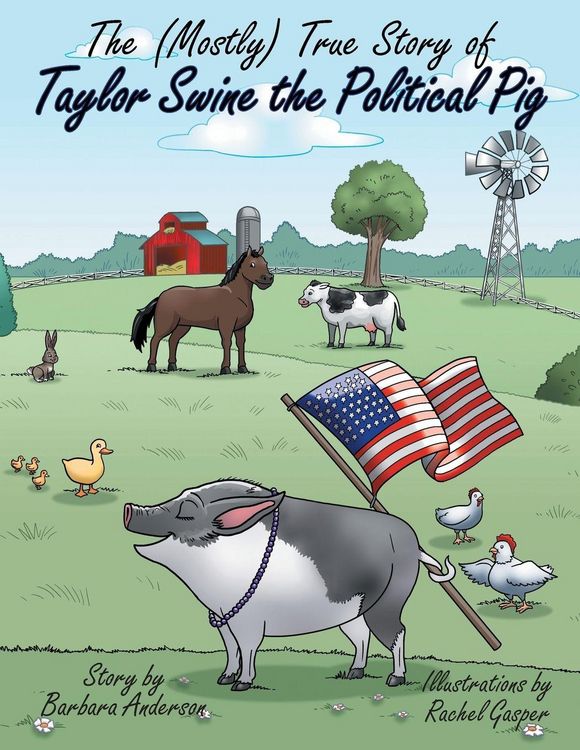 Produktbild: The (Mostly) True Story of Taylor Swine the Political Pig