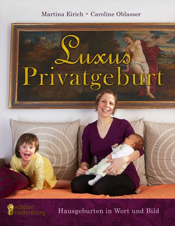 Produktbild: Luxus Privatgeburt - Hausgeburten in Wort und Bild