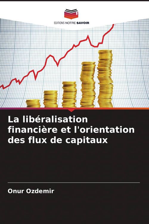 Produktbild: La lib&eacute;ralisation financi&egrave;re et l'orientation des flux de capitaux