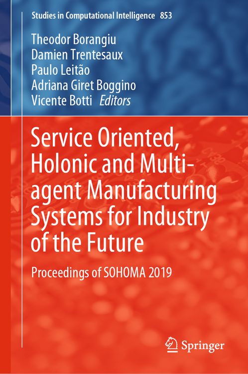 Produktbild: Service Oriented, Holonic and Multi-agent Manufacturing Systems for Industry of the Future