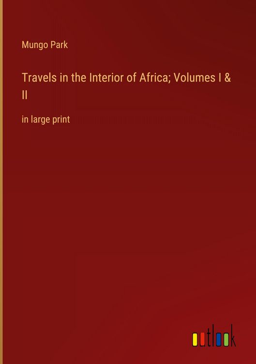 Produktbild: Travels in the Interior of Africa; Volumes I & II
