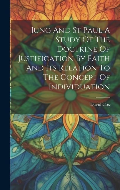 Produktbild: Jung And St Paul A Study Of The Doctrine Of Justification By Faith And Its Relation To The Concept Of Individuation