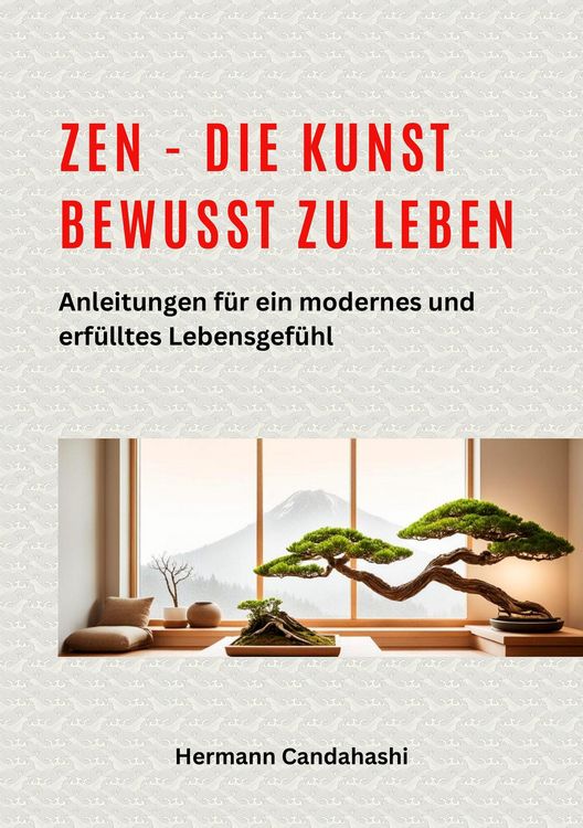 Produktbild: Zen - die Kunst bewusst zu Leben Anleitungen f&uuml;r ein modernes und erf&uuml;lltes Lebensgef&uuml;hl
