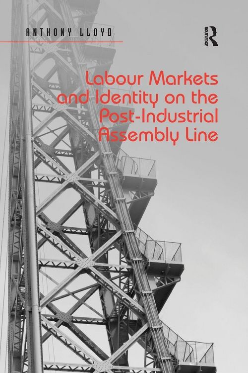 Produktbild: Labour Markets and Identity on the Post-Industrial Assembly Line