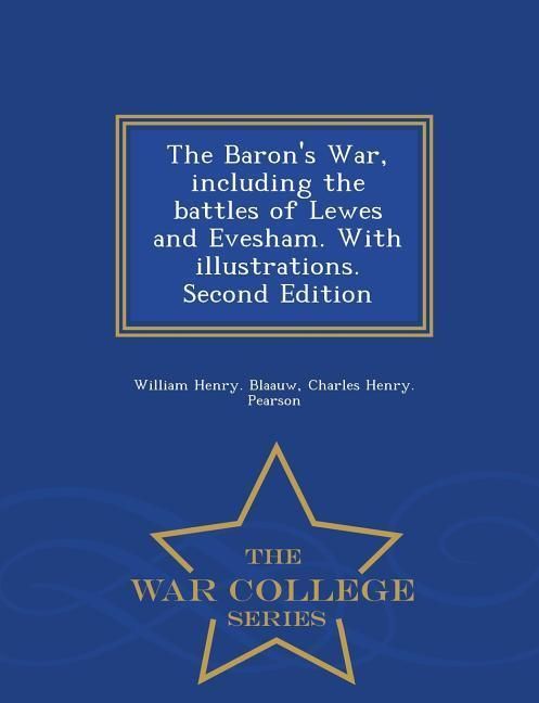 Produktbild: The Baron's War, Including the Battles of Lewes and Evesham. with Illustrations. Second Edition - War College Series