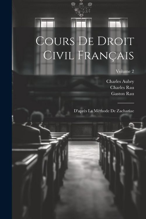 Produktbild: Cours De Droit Civil Fran&ccedil;ais: D'apr&egrave;s La M&eacute;thode De Zachariae; Volume 2