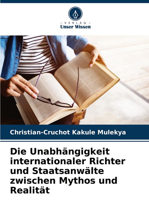 Produktbild: Die Unabh&auml;ngigkeit internationaler Richter und Staatsanw&auml;lte zwischen Mythos und Realit&auml;t