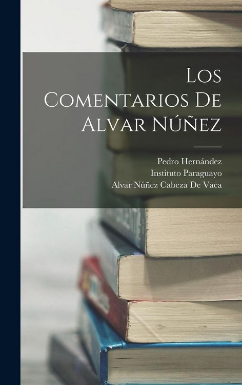 Produktbild: Los Comentarios De Alvar N&uacute;&ntilde;ez