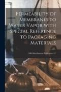 Produktbild: Permeability of Membranes to Water Vapor With Special Reference to Packaging Materials; NBS Miscellaneous Publication 127