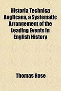 Produktbild: Historia Technica Anglicana, a Systematic Arrangement of the Leading Events in English History