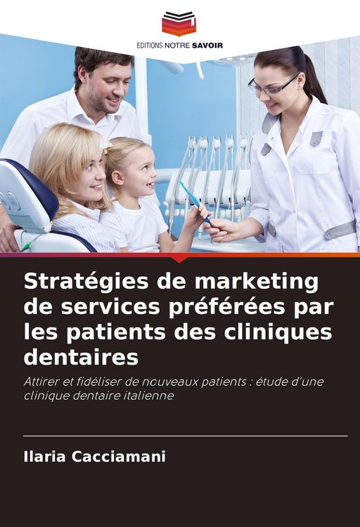 Produktbild: Strat&eacute;gies de marketing de services pr&eacute;f&eacute;r&eacute;es par les patients des cliniques dentaires