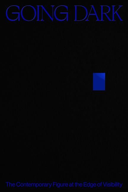 Produktbild: Going Dark: The Contemporary Figure at the Edge of Visibility