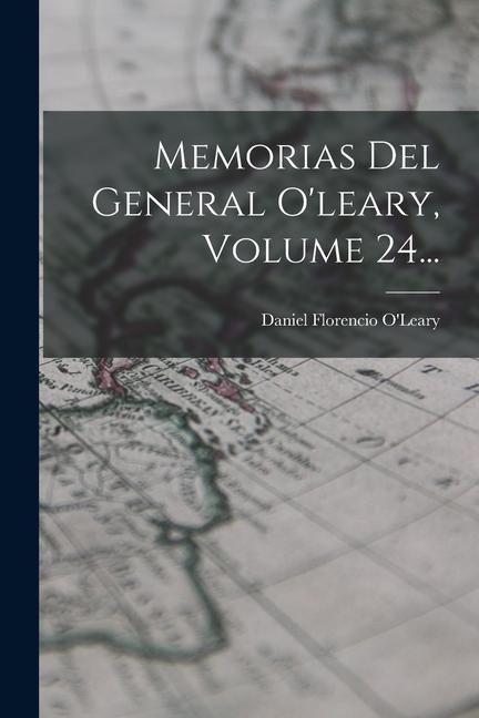 Produktbild: Memorias Del General O'leary, Volume 24...