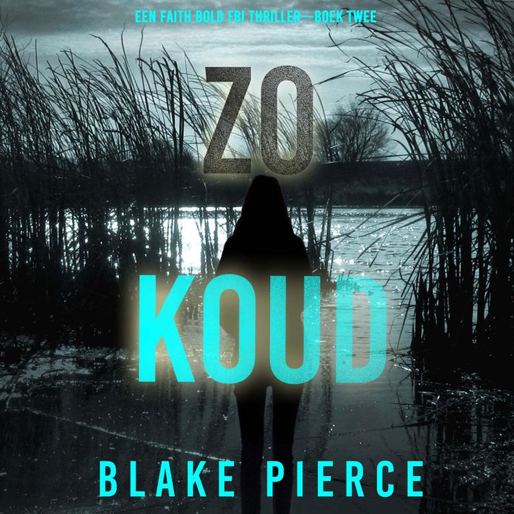 Produktbild: Zo Koud (Een Faith Bold FBI Thriller&mdash;Boek Twee)