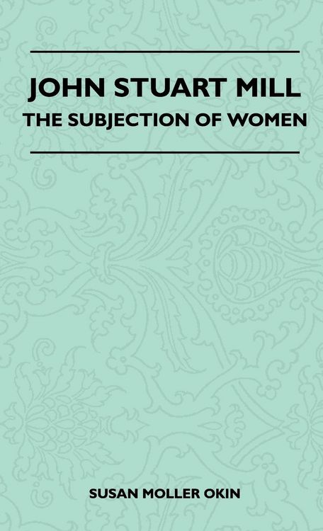 Produktbild: John Stuart Mill - The Subjection Of Women