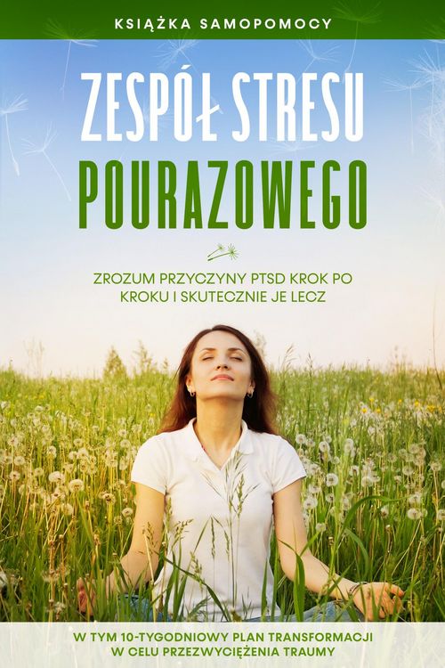 Produktbild: Zesp&oacute;l stresu pourazowego: Ksiazka samopomocy - Zrozum przyczyny PTSD krok po kroku i skutecznie je lecz - W tym 10-tygodniowy plan transformacji w ce