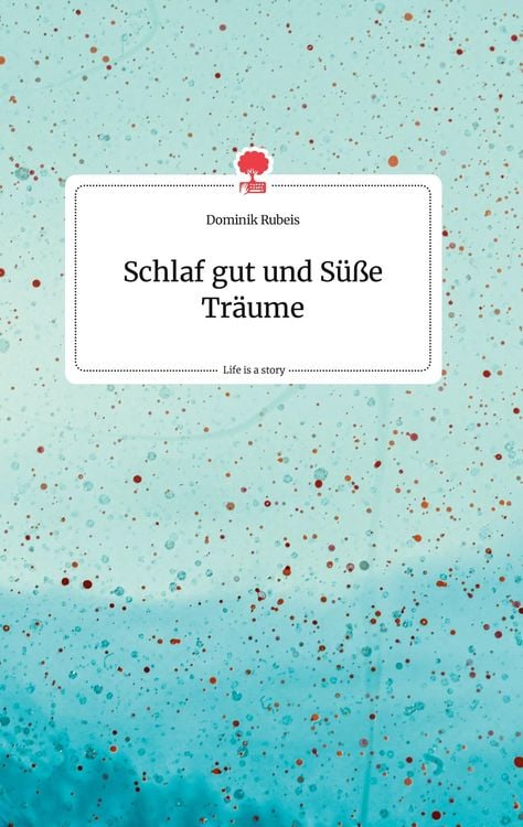 Produktbild: Schlaf gut und S&uuml;&szlig;e Tr&auml;ume. Life is a Story - story.one