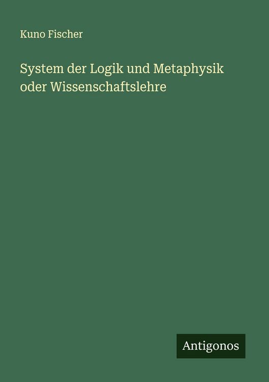 Produktbild: System der Logik und Metaphysik oder Wissenschaftslehre