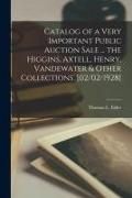 Produktbild: Catalog of a Very Important Public Auction Sale ... the Higgins, Axtell, Henry, Vandewater & Other Collections. [02/02/1928]