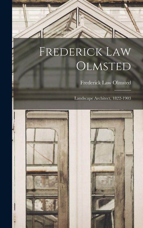 Produktbild: Frederick Law Olmsted: Landscape Architect, 1822-1903