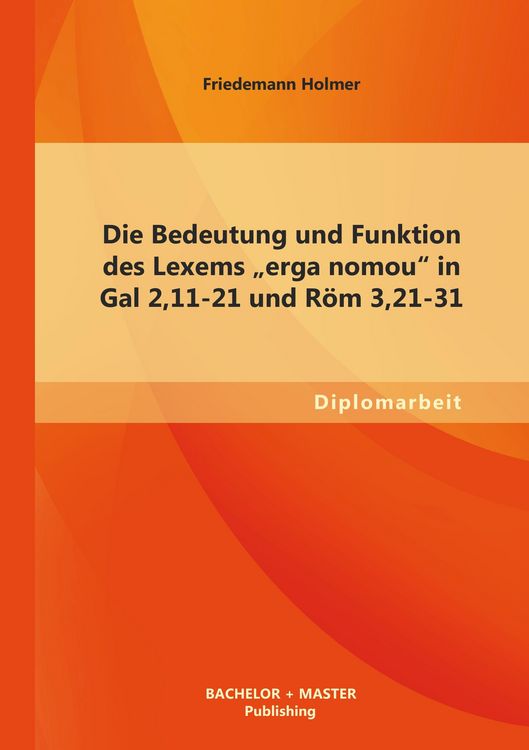 Produktbild: Die Bedeutung und Funktion des Lexems "erga nomou" in Gal 2,11-21 und R&ouml;m 3,21-31