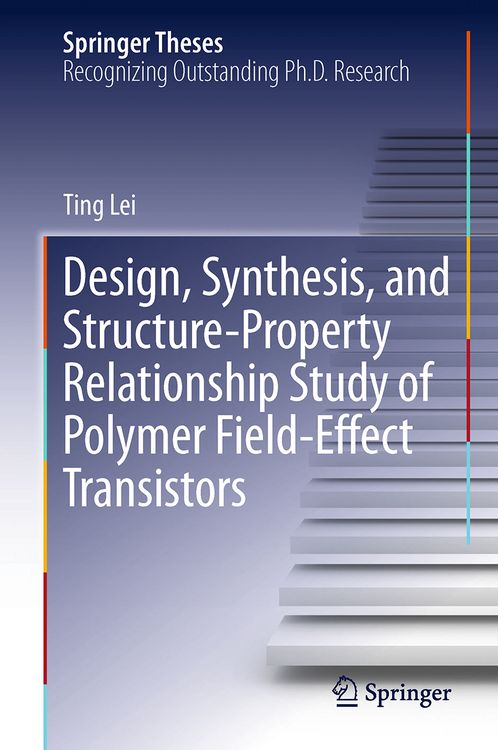 Produktbild: Design, Synthesis, and Structure-Property Relationship Study of Polymer Field-Effect Transistors