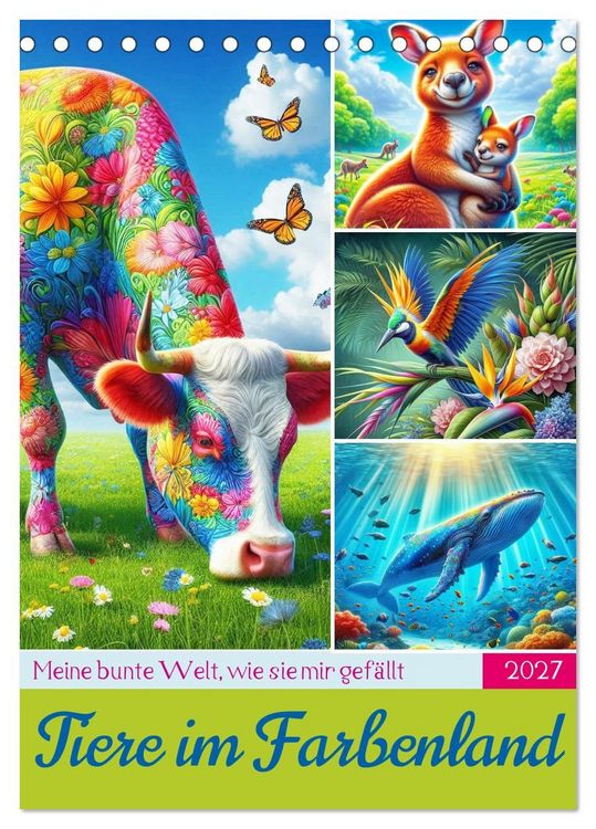 Produktbild: Tiere im Farbenland - Meine bunte Welt, wie sie mir gef&auml;llt (Tischkalender 2027 DIN A5 hoch), CALVENDO Monatskalender
