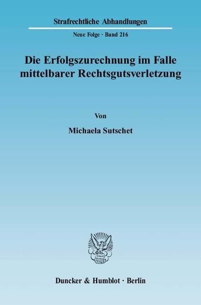 Produktbild: Die Erfolgszurechnung im Falle mittelbarer Rechtsgutsverletzung.