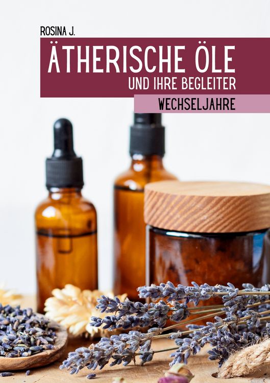 Produktbild: &Auml;therische &Ouml;le und ihre Begleiter f&uuml;r die Wechseljahre