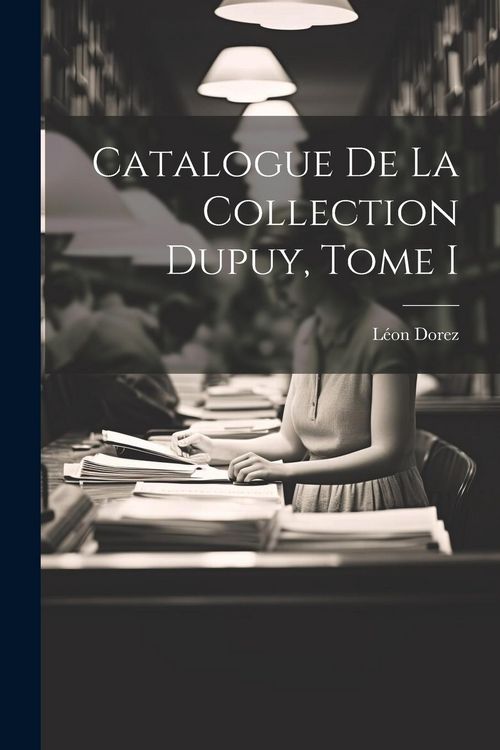Produktbild: Catalogue de la Collection Dupuy, Tome I