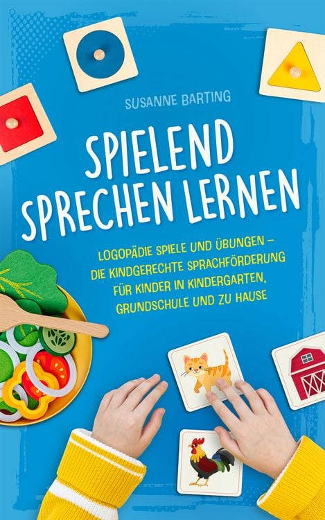 Produktbild: Spielend Sprechen lernen: Logop&auml;die Spiele und &Uuml;bungen &ndash; die kindgerechte Sprachf&ouml;rderung f&uuml;r Kinder in Kindergarten, Grundschule und zu Hause