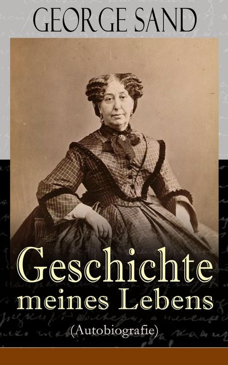 Produktbild: George Sand: Geschichte meines Lebens (Autobiografie)