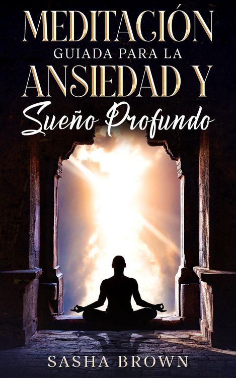 Produktbild: Meditaci&oacute;n Gu&iacute;ada para la ansiedad y sue&ntilde;o profundo: Playa, mar, bosques, pajaritos, cascadas, r&iacute;os, campos y mas. (Meditaci&oacute;n Guiada, #1)