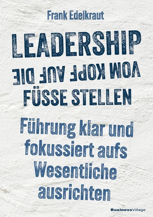 Produktbild: Leadership vom Kopf auf die F&uuml;&szlig;e stellen