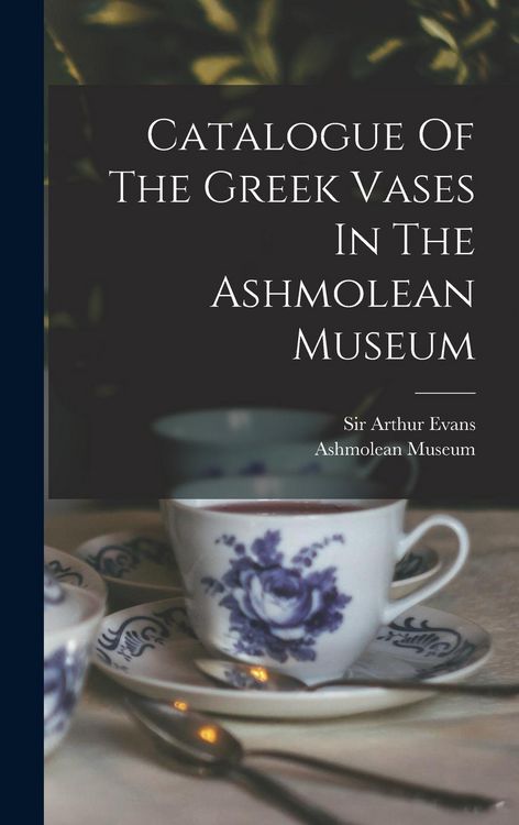 Produktbild: Catalogue Of The Greek Vases In The Ashmolean Museum