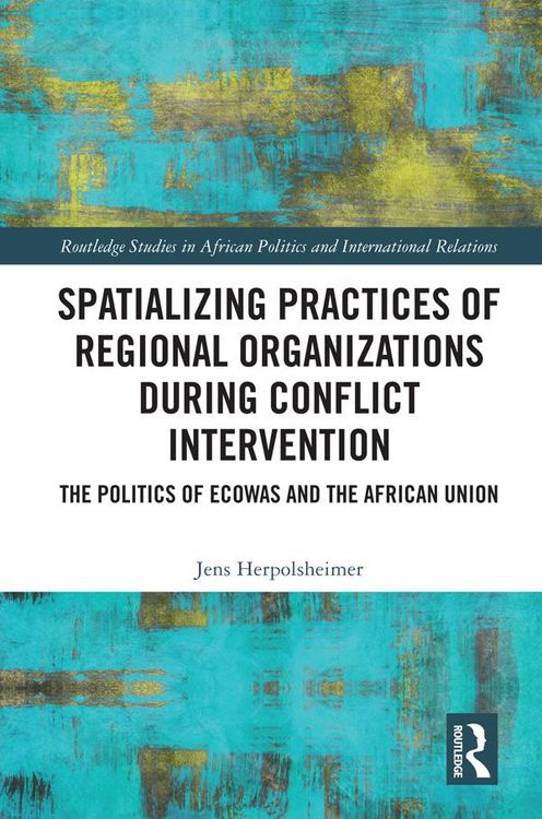 Produktbild: Spatializing Practices of Regional Organizations during Conflict Intervention