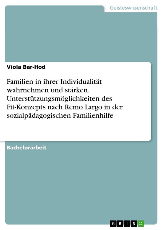 Produktbild: Familien in ihrer Individualit&auml;t wahrnehmen und st&auml;rken. Unterst&uuml;tzungsm&ouml;glichkeiten des Fit-Konzepts nach Remo Largo in der sozialp&auml;dagogischen Famil
