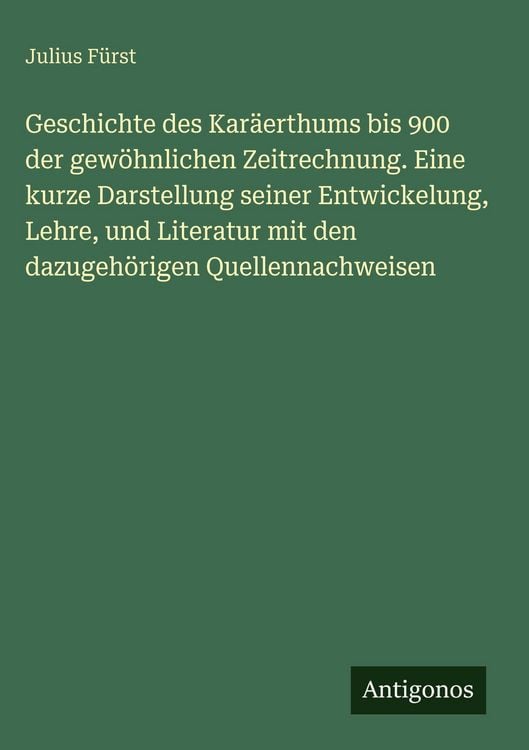 Produktbild: Geschichte des Kar&auml;erthums bis 900 der gew&ouml;hnlichen Zeitrechnung. Eine kurze Darstellung seiner Entwickelung, Lehre, und Literatur mit den dazugeh&ouml;rig