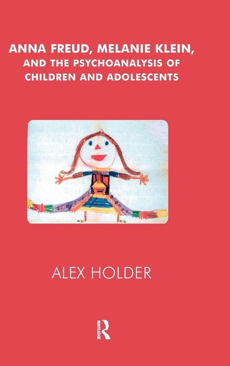 Produktbild: Anna Freud, Melanie Klein, and the Psychoanalysis of Children and Adolescents