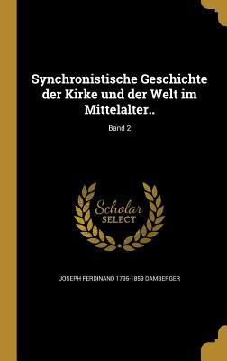 Produktbild: Synchronistische Geschichte der Kirke und der Welt im Mittelalter..; Band 2