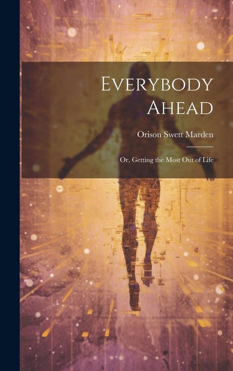 Produktbild: Everybody Ahead: Or, Getting the Most Out of Life