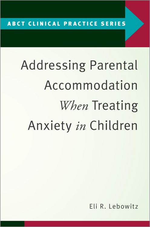 Produktbild: Addressing Parental Accommodation When Treating Anxiety In Children