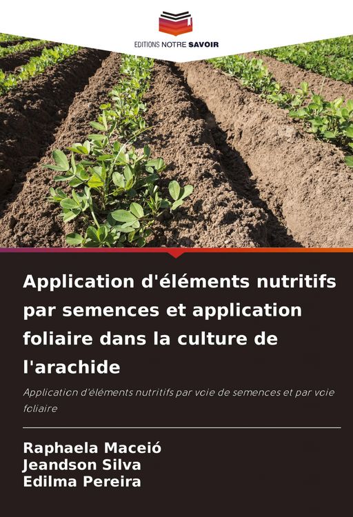 Produktbild: Application d'&eacute;l&eacute;ments nutritifs par semences et application foliaire dans la culture de l'arachide