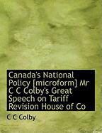 Produktbild: Canada's National Policy [Microform] MR C C Colby's Great Speech on Tariff Revision House of Co