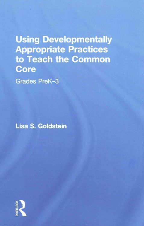 Produktbild: Using Developmentally Appropriate Practices to Teach the Common Core